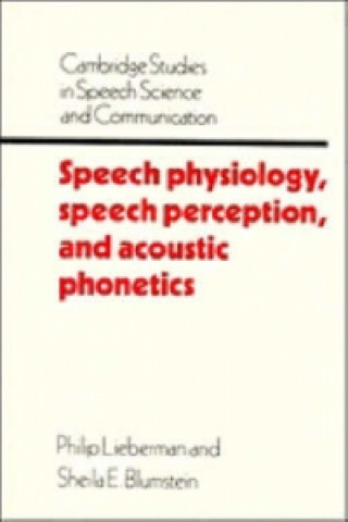 Buch Speech Physiology, Speech Perception, and Acoustic Phonetics Sheila E. Blumstein
