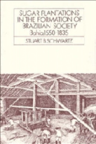 Carte Sugar Plantations in the Formation of Brazilian Society Stuart B. Schwartz