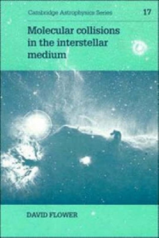 Kniha Molecular Collisions in the Interstellar Medium David Flower