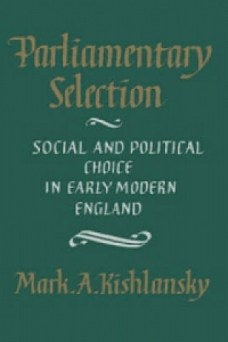 Kniha Parliamentary Selection Mark A. Kishlansky
