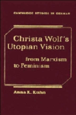 Kniha Christa Wolf's Utopian Vision Anna K. Kuhn