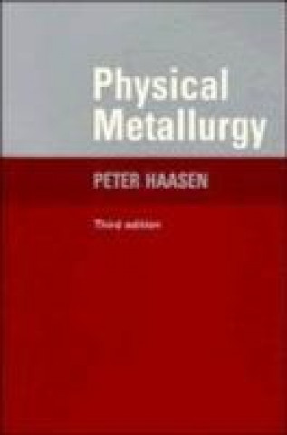 Kniha Physical Metallurgy 2ed Peter Haasen