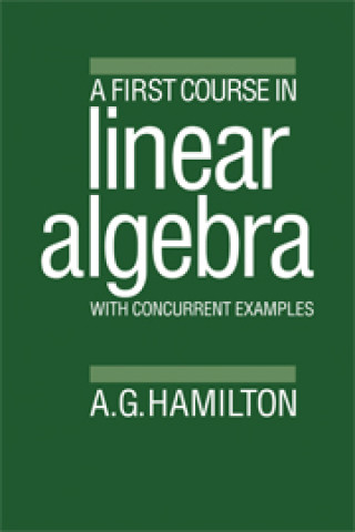 Kniha First Course in Linear Algebra Alan G. Hamilton