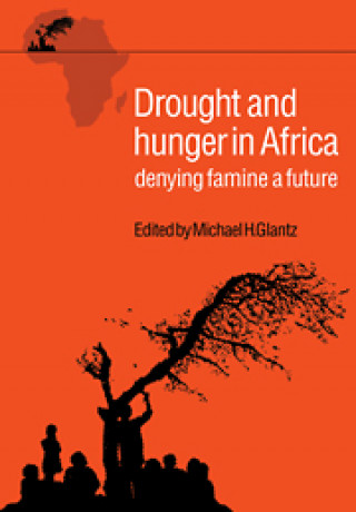 Könyv Drought and Hunger in Africa Michael H. Glantz