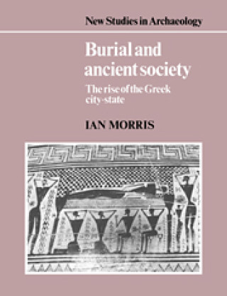 Kniha Burial and Ancient Society Ian Morris