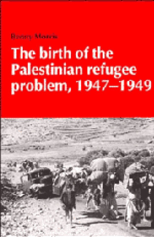 Kniha Birth of the Palestinian Refugee Problem, 1947-1949 Benny Morris