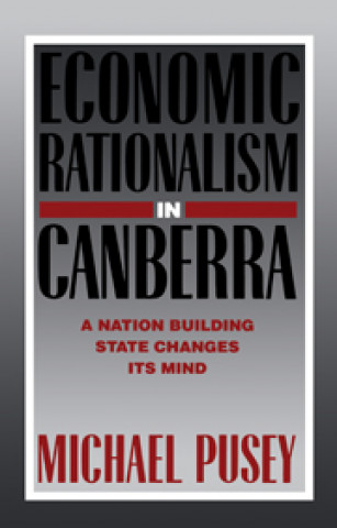Carte Economic Rationalism in Canberra Michael Pusey