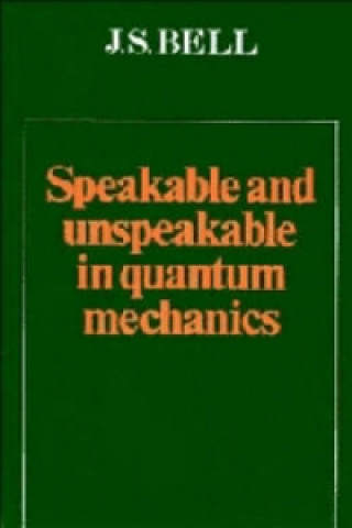 Libro Speakable and Unspeakable in Quantum Mechanics J. S. Bell