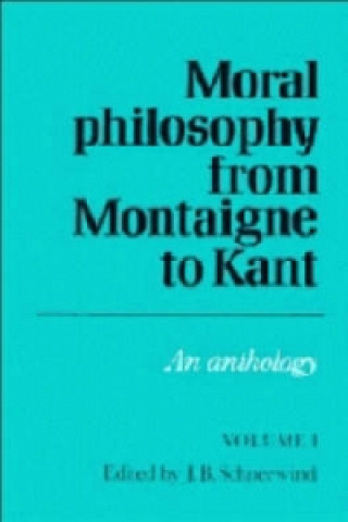 Książka Moral Philosophy from Montaigne to Kant: Volume 1 