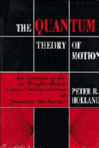 Buch Quantum Theory of Motion Peter R. Holland