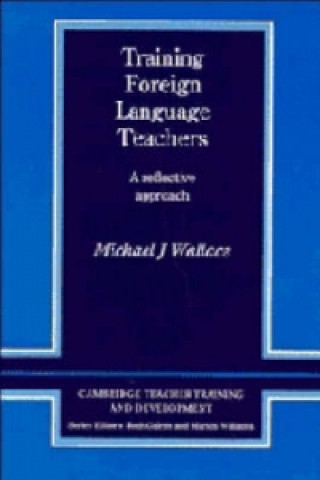Könyv Training Foreign Language Teachers Michael J. Wallace