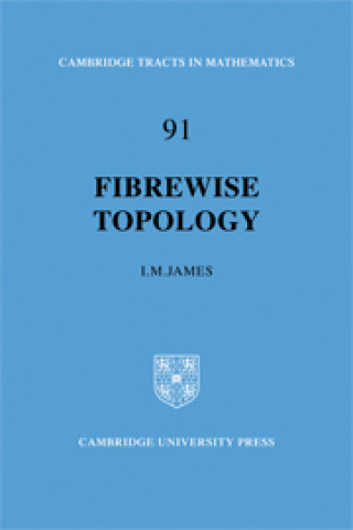 Kniha Fibrewise Topology I. M. James