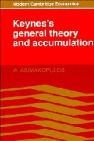 Könyv Keynes's General Theory and Accumulation A. Asimakopulos