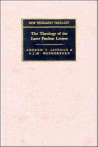 Kniha Theology of the Later Pauline Letters A. J. M. Wedderburn