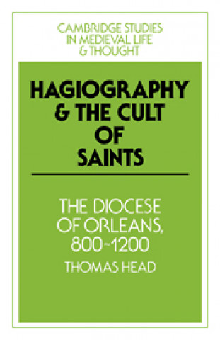 Kniha Hagiography and the Cult of Saints Thomas Head