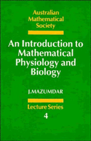 Kniha Introduction to Mathematical Physiology and Biology J. Mazumdar