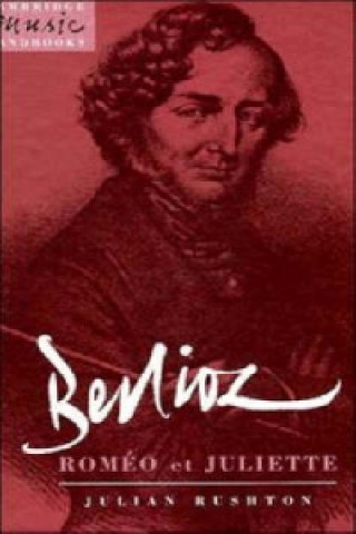 Kniha Berlioz: Romeo et Juliette Julian Rushton