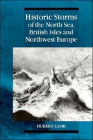 Könyv Historic Storms of the North Sea, British Isles and Northwest Europe Hubert Lamb