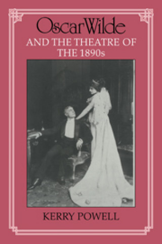 Книга Oscar Wilde and the Theatre of the 1890s Kerry Powell