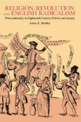 Kniha Religion, Revolution and English Radicalism James E. Bradley