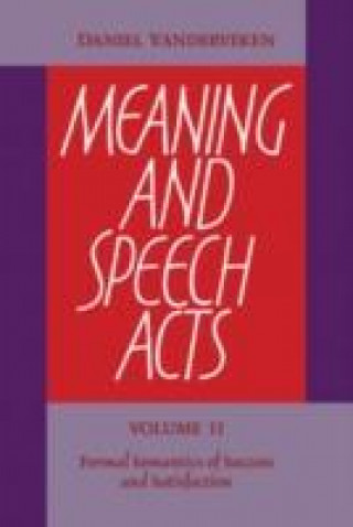 Carte Meaning and Speech Acts: Volume 2, Formal Semantics of Success and Satisfaction Daniel Vanderveken
