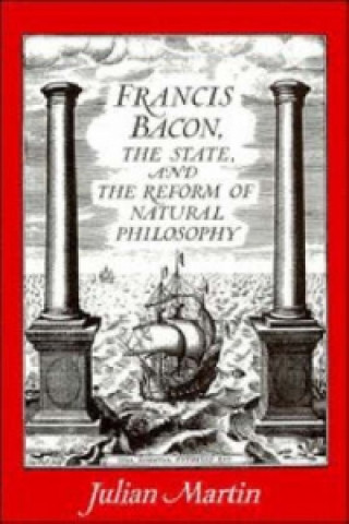 Carte Francis Bacon, the State and the Reform of Natural Philosophy Julian Martin