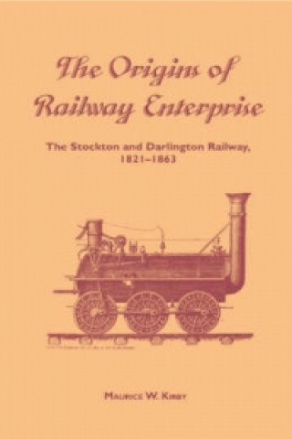 Livre Origins of Railway Enterprise Maurice W. Kirby