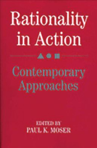 Knjiga Rationality in Action Paul K. Moser