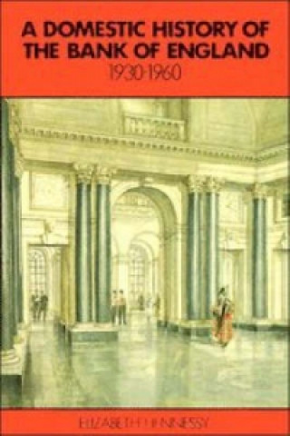 Livre Domestic History of the Bank of England, 1930-1960 Elizabeth Hennessy