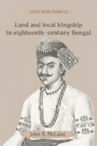 Buch Land and Local Kingship in Eighteenth-Century Bengal John R. McLane