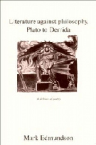 Kniha Literature against Philosophy, Plato to Derrida Mark Edmundson