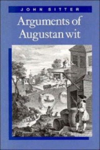 Kniha Arguments of Augustan Wit John Sitter