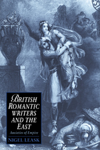 Kniha British Romantic Writers and the East Nigel Leask