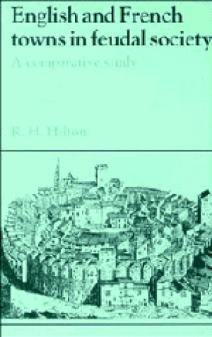 Knjiga English and French Towns in Feudal Society Rodney Howard Hilton