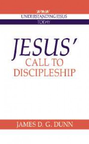 Könyv Jesus' Call to Discipleship James D. G. Dunn