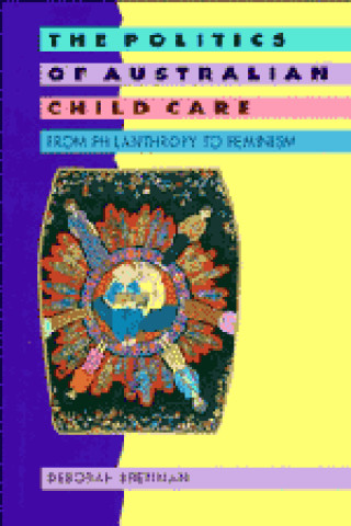 Libro Politics of Australian Child Care Deborah Brennan