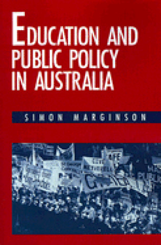 Libro Education and Public Policy in Australia Simon Marginson