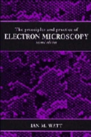 Książka Principles and Practice of Electron Microscopy Ian M. Watt