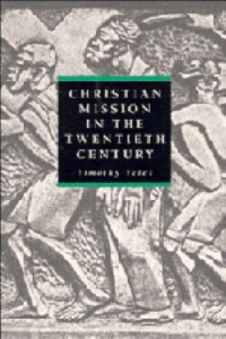 Carte Christian Mission in the Twentieth Century Timothy Yates