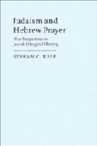 Könyv Judaism and Hebrew Prayer Stefan C. Reif