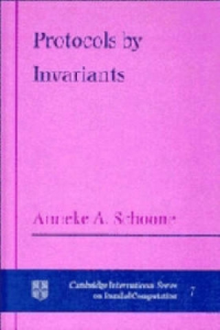 Kniha Protocols by Invariants Anneke A. Schoone