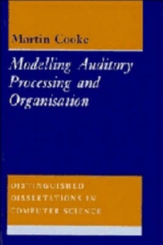Kniha Modelling Auditory Processing and Organisation Martin Cooke