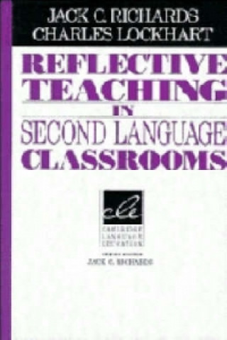 Kniha Reflective Teaching in Second Language Classrooms Charles Lockhart