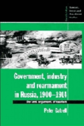 Книга Government, Industry and Rearmament in Russia, 1900-1914 Peter Gatrell