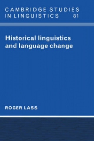 Kniha Historical Linguistics and Language Change Roger Lass