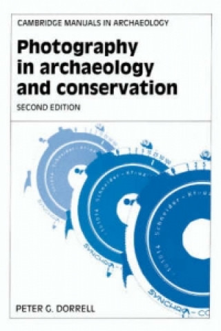 Könyv Photography in Archaeology and Conservation Peter G. Dorrell