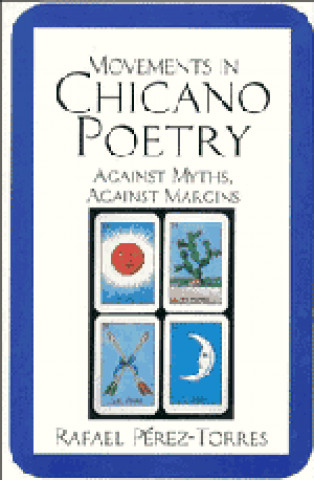 Knjiga Movements in Chicano Poetry Rafael Perez-Torres