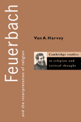 Książka Feuerbach and the Interpretation of Religion Van A. Harvey