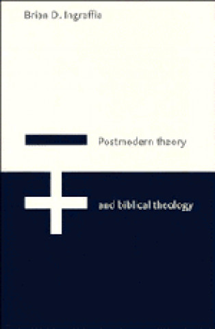 Książka Postmodern Theory and Biblical Theology Brian D. Ingraffia