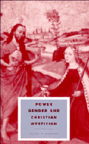 Книга Power, Gender and Christian Mysticism Grace M. Jantzen